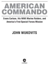 book American Commando: Evans Carlson, His WW II Marine Raiders, and America's First Special Forces Mission