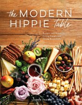 book The Modern Hippie Table: Recipes and Menus for Eating Simply and Living Beautifully