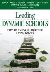 book Leading Dynamic Schools : How to Create and Implement Ethical Policies