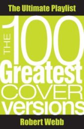 book 100 Greatest Cover Versions : The Ultimate Playlist