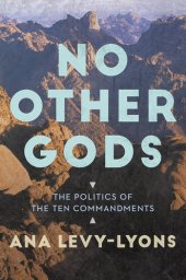 book No Other Gods: The Politics of the Ten Commandments