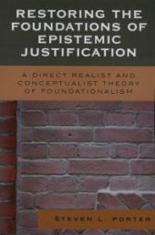 book Restoring the Foundations of Epistemic Justification : A Direct Realist and Conceptualist Theory of Foundationalism