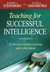 book Teaching for Successful Intelligence: To Increase Student Learning and Achievement