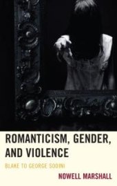 book Romanticism, Gender, and Violence : Blake to George Sodini