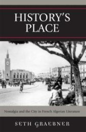 book History's Place : Nostalgia and the City in French Algerian Literature