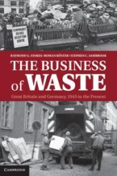 book The Business of Waste : Great Britain and Germany, 1945 to the Present