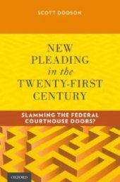 book New Pleading in the Twenty-First Century : Slamming the Federal Courthouse Doors?