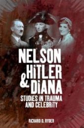 book Nelson, Hitler and Diana : Studies in Trauma and Celebrity