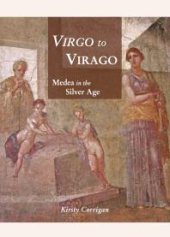 book Virgo to Virago : Medea in the Silver Age