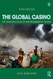 book The Global Casino : An Introduction to Environmental Issues