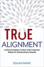 book True Alignment : Linking Company Culture with Customer Needs for Extraordinary Results