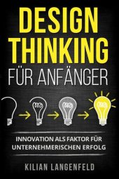 book Design Thinking für Anfänger: Innovation als Faktor für unternehmerischen Erfolg