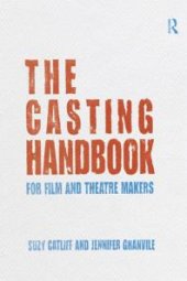 book The Casting Handbook : For Film and Theatre Makers