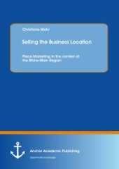 book Selling the Business Location: Place Marketing in the context of the Rhine-Main Region : Place Marketing in the context of the Rhine-Main Region