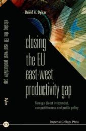 book Closing The Eu East-west Productivity Gap: Foreign Direct Investment, Competitiveness And Public Policy : Foreign Direct Investment, Competitiveness and Public Policy