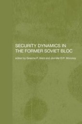 book Security Dynamics in the Former Soviet Bloc