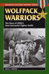 book Wolfpack Warriors: The Story of World War II's Most Successful Fighter Outfit