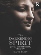 book The Darkening Spirit : Jung, Spirituality, Religion