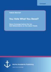 book You Vote What You Read? News Coverage before the two Irish Referendums on the Lisbon Treaty