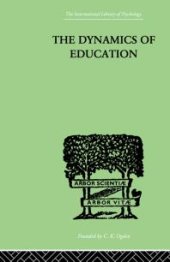 book The Dynamics of Education : A Methodology of Progressive Educational Thought