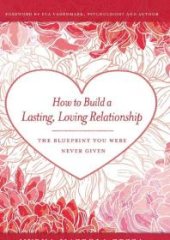 book How to Build a Lasting, Loving Relationship : The Blueprint You Were Never Given