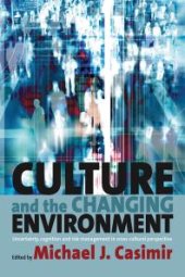 book Culture and the Changing Environment : Uncertainty, Cognition, and Risk Management in Cross-Cultural Perspective