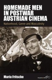 book Homemade Men in Postwar Austrian Cinema : Nationhood, Genre and Masculinity