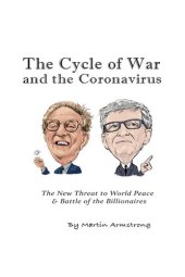 book The Cycle of War and the Coronavirus: The New Threat to World Peace & Battle of the Billionaires