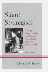 book Silent Strategists : Harding, Denby, and the U.S. Navy's Trans-Pacific Offensive, World War II