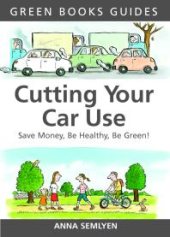 book Cutting Your Car Use : Save Money, be Healthy, be Green