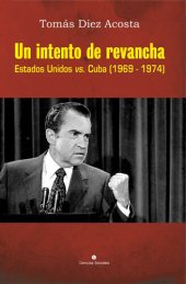 book Un intento de revancha. Estados Unidos vs. Cuba (1969-1974)