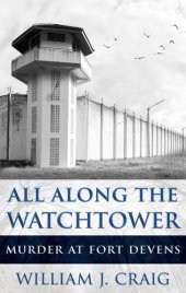 book All Along the Watchtower: Murder at Fort Devens