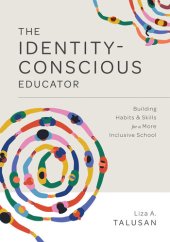 book Identity-Conscious Educator: Building Habits and Skills for a More Inclusive School (Create a Research-based  Learning Environment That Allows Students of all Backgrounds to Learn and Grow Together.)