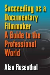 book Succeeding As a Documentary Filmmaker : A Guide to the Professional World