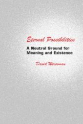 book Eternal Possibilities : A Neutral Ground for Meaning and Existence