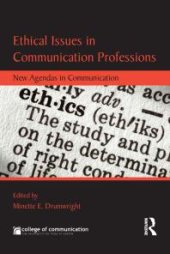 book Ethical Issues in Communication Professions : New Agendas in Communication