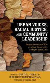 book Urban Voices, Racial Justice, and Community Leadership: African American CEOs of Urban Community Colleges Speak Out