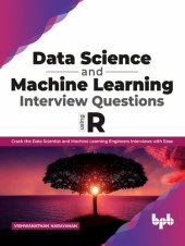 book Data Science and Machine Learning Interview Questions Using R: Crack the Data Scientist and Machine Learning Engineers Interviews with Ease