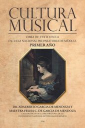 book Cultura Musical: Obra De Texto En La Escuela Nacional Preparatoria De México. Primer Año