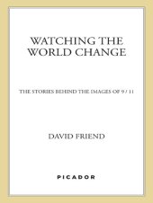 book Watching the World Change: The Stories Behind the Images of 9/11