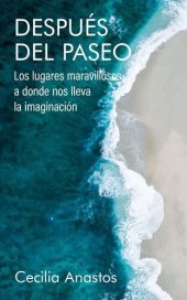 book Después del paseo: Los lugares maravillosos a donde nos lleva la imaginación (Spanish Edition)