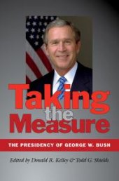 book Taking the Measure : The Presidency of George W. Bush