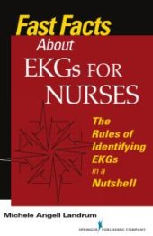 book Fast Facts about EKGs for Nurses : The Rules of Identifying EKGs in a Nutshell