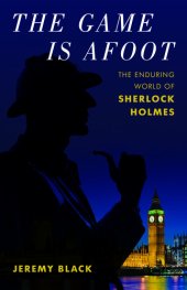 book The Game Is Afoot: The Enduring World of Sherlock Holmes