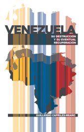 book Venezuela: Su Destrucción Y Su Eventual Recuperación