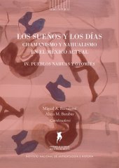 book Los sueños y los días: Chamanismo y nahualismo en el México actual. Volumen IV. Pueblos nahuas y otomíes