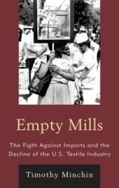 book Empty Mills : The Fight Against Imports and the Decline of the U.S. Textile Industry