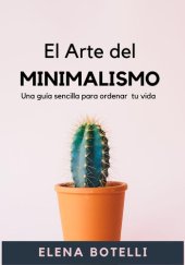 book El Arte del Minimalismo: Una guía sencilla para organizar tu vida