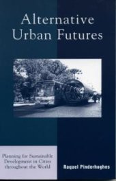 book Alternative Urban Futures : Planning for Sustainable Development in Cities throughout the World