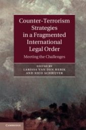 book Counter-Terrorism Strategies in a Fragmented International Legal Order : Meeting the Challenges